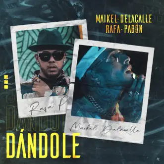 Dándole (feat. The Rudeboyz) - Single by Maikel Delacalle & Rafa Pabön album reviews, ratings, credits