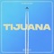 Tijuana - Elijah Blond lyrics