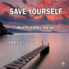 Save Yourself, Pt. 2 - Mufti Ismail Menk