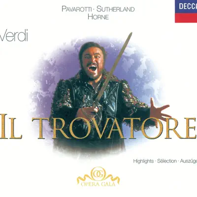 Verdi: Il Trovatore - Highlights - Luciano Pavarotti Verdi: Il Trovatore - Highlights - Luciano Pavarotti