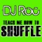 Teach Me How to Shuffle - DJ Roc lyrics