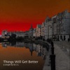 Things Will Get Better - Single