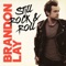 Still Rock & Roll - Brandon Lay lyrics