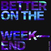 Better on the Weekend artwork