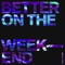 Better on the Weekend artwork