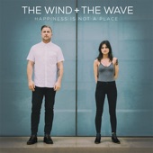 The Wind and The Wave - Happiness Is Not A Place