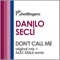 Don't Call Me - Danilo Secli lyrics