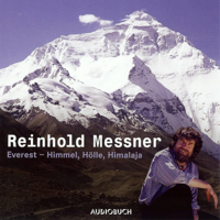 Reinhold Messner - Everest - Himmel, Hölle, Himalaya (Sonderausgabe ungekürzt) artwork