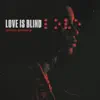 Love Is Blind - Single album lyrics, reviews, download