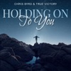 Holding on to You - Single