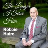 Robbie Haire - Kneel At the Cross/ At the Cross