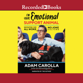 I'm Your Emotional Support Animal: Navigating Our All Woke, No Joke Culture - Adam Carolla Cover Art