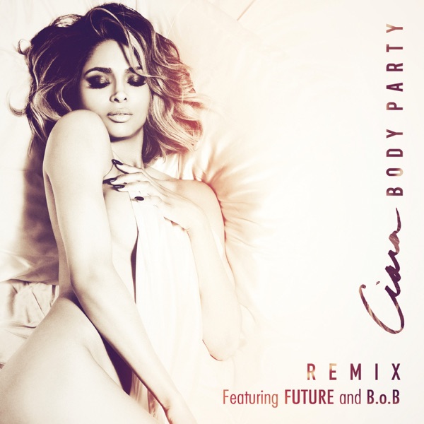 Body Party (Remix) [feat. Future & B.o.B] - Single - Ciara