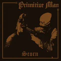 Scorn (Deluxe Version) by Primitive Man album reviews, ratings, credits