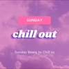 Sunday Chill Out – Cozy Chill Music Mix, Sunday Beats to Chill to - Buddha Tribe