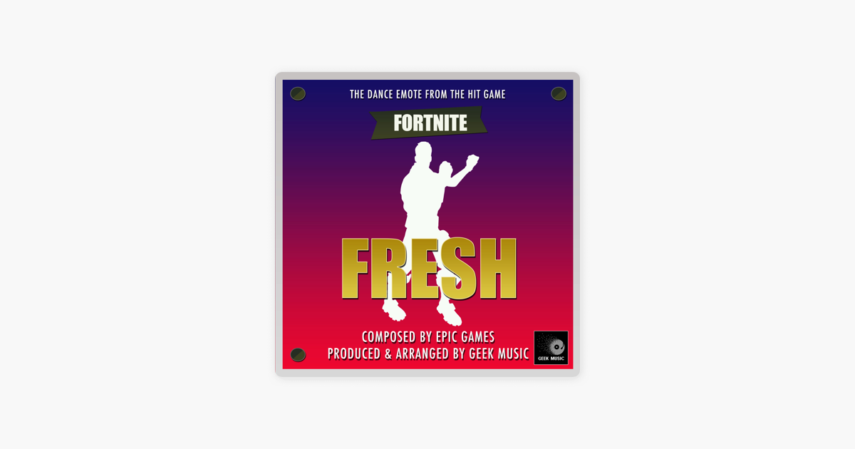 fortnite battle royale fresh dance emote single geek music - fresh fortnite emote