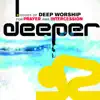 Deeper Songs For Prayer and Intercession album lyrics, reviews, download