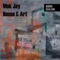 House & Art (Dan Levy Remix) - Mok Jay lyrics