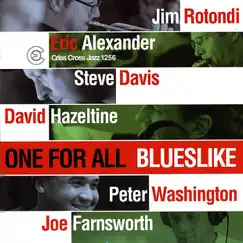 One for All by Blueslike, Eric Alexander, Jim Rotondi, Steve Davis, David Hazeltine, Peter Washington & Joe Farnsworth album reviews, ratings, credits