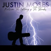 Justin Moses - Between The Lightning And The Thunder