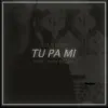 Tu Pa Mi - Single album lyrics, reviews, download