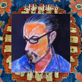 last ned album Steve Kilbey - Addendatwo