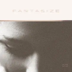 Fantasize by Kye Kye album reviews, ratings, credits