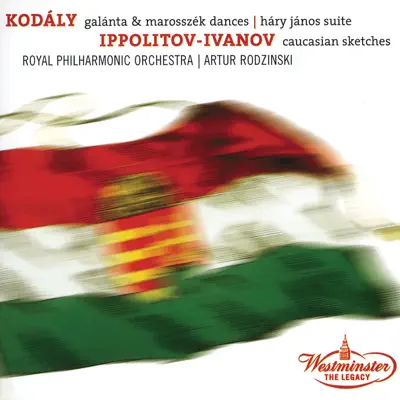 Kodaly: Dances of Galata, Dances of Marosszék, Háry János Suite - Ippolitov Ivanov: Caucasian Sketches - Royal Philharmonic Orchestra