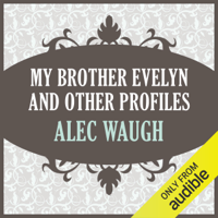 Alec Waugh - My Brother Evelyn and Other Profiles (Unabridged) artwork
