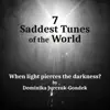 7 Saddest Tunes of the World - When Light Pierces the Darkness: Emotional and Sad Instrumental Background Music album lyrics, reviews, download