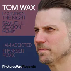 I Control the Night / I Am Addicted (Remixes) - Single by Tom Wax album reviews, ratings, credits
