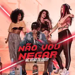 Não Vou Negar - Single by Mc Vitão Do Savoy album reviews, ratings, credits
