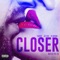 Closer (feat. PG Brown, 2Music & Jay Nitz) - Rated PG-23 lyrics