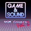 Game & Sound: VGM Covers, Vol. 2