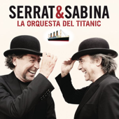 La Orquesta del Titanic - Serrat & Sabina