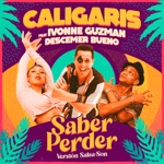 Los Caligaris - Saber Perder (feat. Ivonne Guzmán & Descemer Bueno)