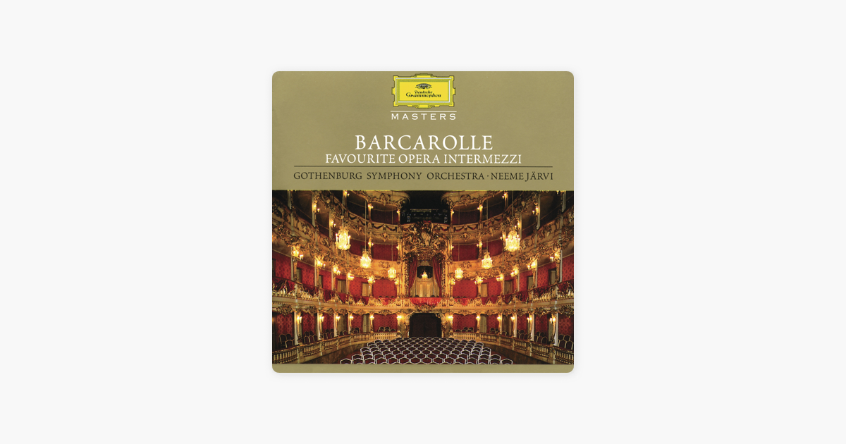 Barcarolle The Opera And I >> Barcarolle Favourite Opera Intermezzi By Gothenburg Symphony Barcarolle The Opera And I >> Barcarolle Favourite Opera Intermezzi By Gothenburg Symphony