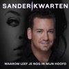 Sander Kwarten - Waarom Leef Je Nog In Mijn Hoofd