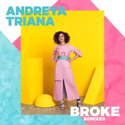 Broke (Remixes) - Single - Andreya Triana Broke (Remixes) - Single - Andreya Triana