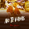 No Te Vayas - Single