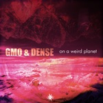 GMO & Dense - Frisky Shrooms On A Weird Planet