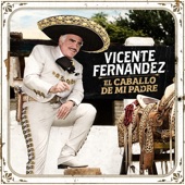 Vicente Fernández - El Caballo de Mi Padre