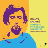 Imants Kalninš: Complete Symphonies & Concertos artwork