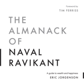 The Almanack of Naval Ravikant - Eric Jorgenson &amp; Tim Ferriss Cover Art