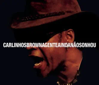 A Gente Ainda Nao Sonhou by Carlinhos Brown album reviews, ratings, credits