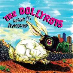 Because I'm Awesome (Audio Version) by The Dollyrots album reviews, ratings, credits