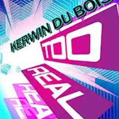 Too Real - Single by Kerwin Du Bois album reviews, ratings, credits