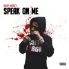 Speak on ME - Single album lyrics, reviews, download