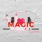 I Can Make Magic - Ace Gahd lyrics