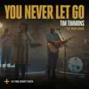 You Never Let Go (feat. Tammi Haddon) [Live] - Single album lyrics, reviews, download